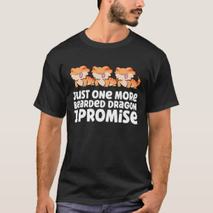 Nur noch einen bärtigen Drachen verspreche ich Dra T-Shirt