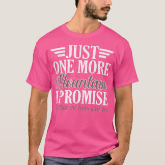 Nur noch einen Berg verspreche ich Trekking Wander T-Shirt