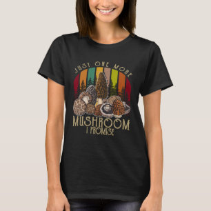 Nur noch einen Pilz, ich verspreche es, Amateur-My T-Shirt