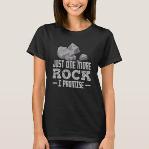 nur noch einen Stein, ich verspreche es Geologe T-Shirt