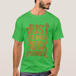 Nur noch einen Stein, ich verspreche es Geologie L T-Shirt