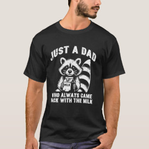 Nur Papa, der immer zurückkommt Milch Lustiger Spr T-Shirt
