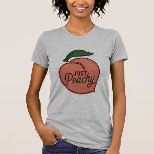 Nur Peachy Shirt, Funny Sassy Redewendungen Funny  T-Shirt