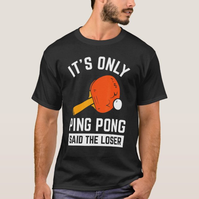 Nur Ping Pong sagte der Loser Pingpong Tenis T-Shirt (Vorderseite)