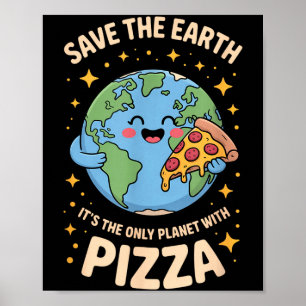 Nur Planet mit Pizza rettet die Erde Poster
