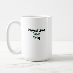 🐾 Nur positive Pfoten-Vibes — Erhebendes Design f Kaffeetasse
