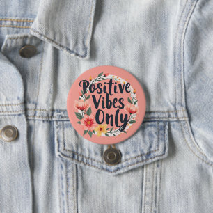 Nur positive Schwingungen Florales Kranzdesign Button