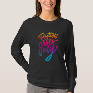 Nur positive Vibes Inspirierende Zitate Grafik T-Shirt
