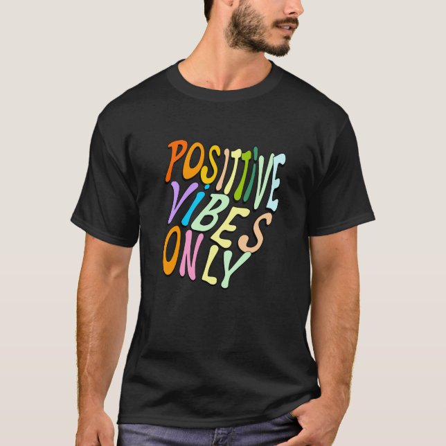 Nur positive Vibes | motivierend Formulierung T-Shirt (Vorderseite)