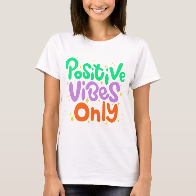 Nur positive Vibes T-Shirt (Vorderseite)