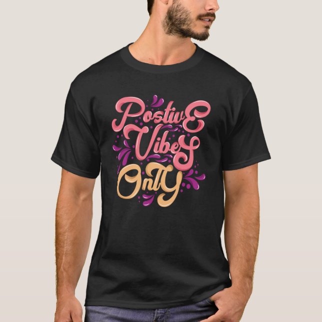 Nur positive Vibes T-Shirt (Vorderseite)
