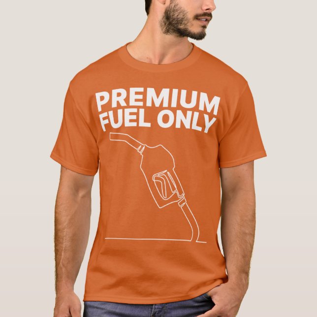 Nur Premium-Kraftstoff T-Shirt (Vorderseite)