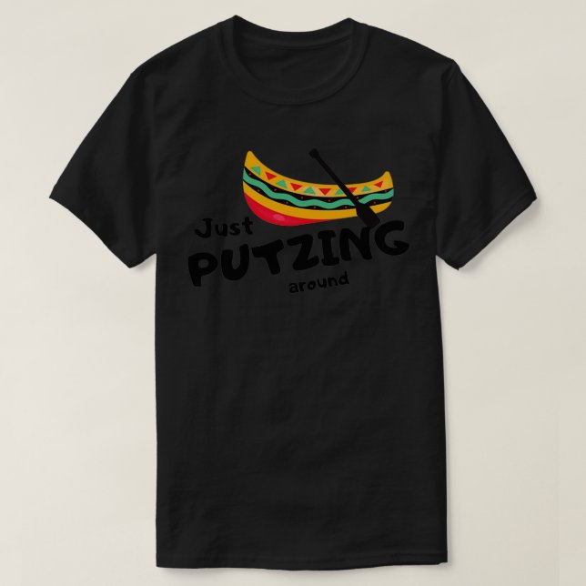 Nur Putzing in einem Kanu T-Shirt (Design vorne)