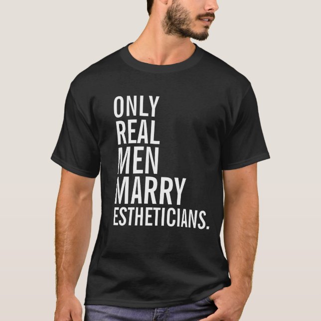 Nur Real Men heiraten Estheticians T-Shirt (Vorderseite)