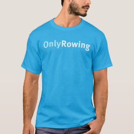Nur ruderlustiges Geschenk für Rowers T-Shirt