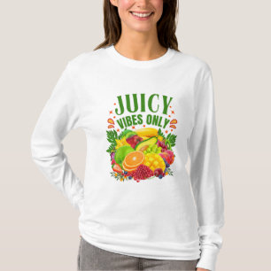 Nur Saftige Vibes: Frisches Obst & Gesundes Leben T-Shirt