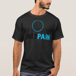 Nur Schmerz T-Shirt