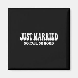 Nur so lange verheiratet, so gut Hochzeitsbride Gr Magnet