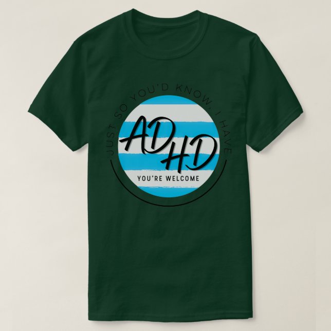Nur so wissen Sie, dass ich ADHD zu Ihrem Willkomm T-Shirt (Design vorne)