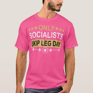 Nur Sozialisten überspringen LG Day Funny Gym Work T-Shirt