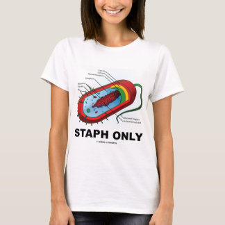 Nur Staphylo (Bakterien-Gesundheits-Medizin-Spaß) T-Shirt