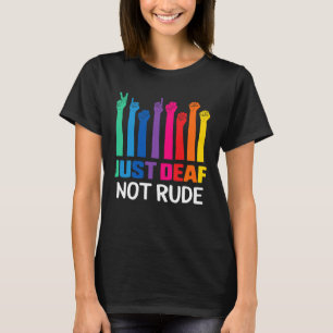 Nur taub nicht unhöflich Gehörlosenbewusstsein Gel T-Shirt