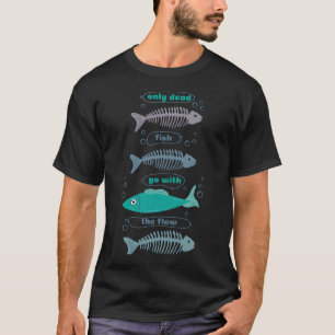 Nur tote Fische folgen dem Strom Knochen T-Shirt
