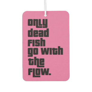 Nur tote Fische gehen mit dem Fluss. Autolufterfrischer