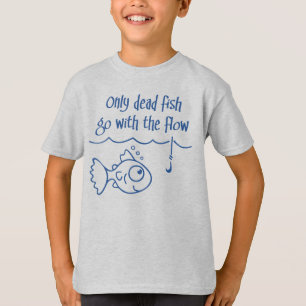 Nur tote Fische schwimmen mit dem Strom T-Shirt
