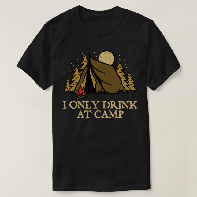 Nur trinken im Camp Drink Camping Alkoholisches Ca T-Shirt (Design vorne)