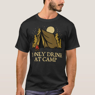 Nur trinken im Camp Drink Camping Alkoholisches Ca T-Shirt