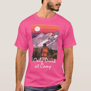 Nur trinken im Camp Drink Camping Alkoholisches Ca T-Shirt
