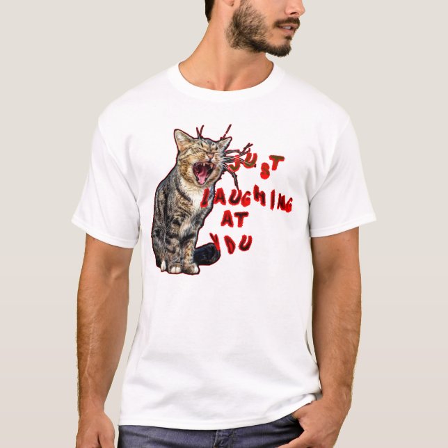 nur über deine Katze lachen. T-Shirt (Vorderseite)