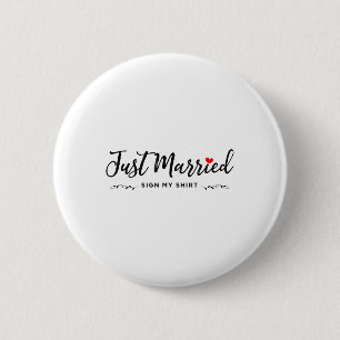 Nur verheiratet Unterschreiben Sie mein Shirt - Br Button