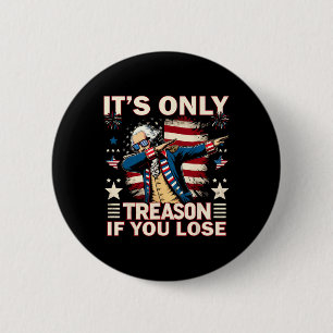 Nur Verrat, wenn du den 4. Juli George Washin verl Button