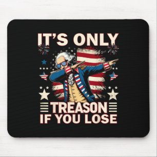 Nur Verrat Wenn Du Den 4. Juli George Washin Verli Mousepad