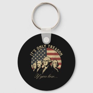 Nur Verrat Wenn Verliere Patriotisch 4. Juli 1776 Schlüsselanhänger