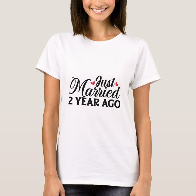 Nur vor 2 Jahren verheiratet T-Shirt (Vorderseite)