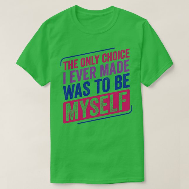 Nur Wahl, die ich in Bi Pride Bisexuelle Bisexuali T-Shirt (Design vorne)