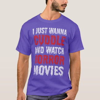 Nur Wanna Cuddle und schauen Horror-Filme Vintag T-Shirt