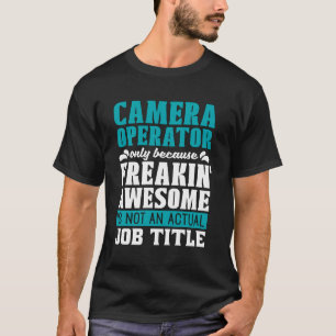 Nur wegen Videokamera T-Shirt