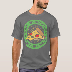 Nur Weihruch mag Pizza Pun Funny Food Foo nicht T-Shirt