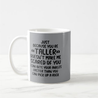 Nur weil du größer bist, heißt das nicht, dass ich kaffeetasse