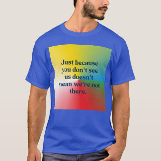 Nur weil du uns nicht lustig findest T-Shirt