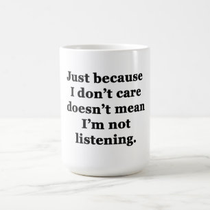 Nur weil es mir egal ist kaffeetasse