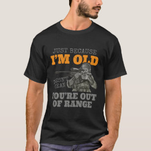 Nur weil ich alt bin, ist es nicht Gemein, dass du T-Shirt