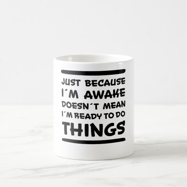 Nur weil ich Awake Funny Sprichwort Sarcasm Joke Kaffeetasse (Mittel)