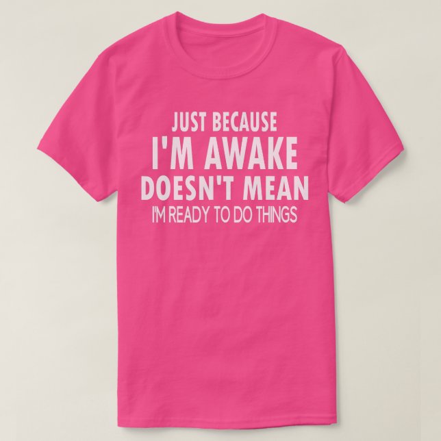 Nur weil ich Awake Funny Tshirt für Tweets und (Design vorne)