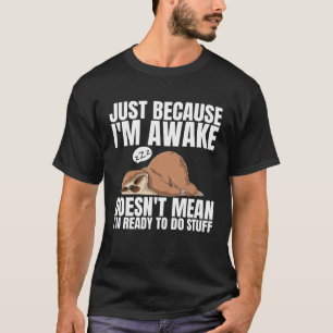 Nur weil ich Awake nicht Gemein bin ich bereit, S T-Shirt