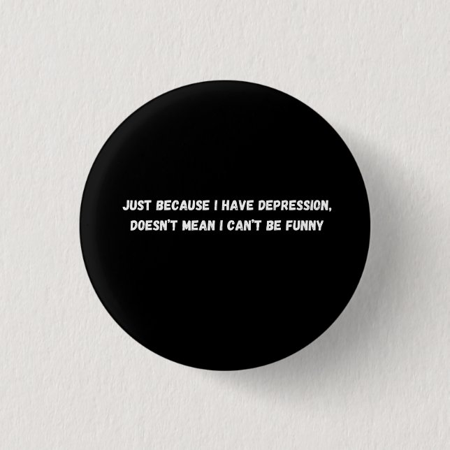 nur weil ich Depression habe_Funny Button (Vorderseite)